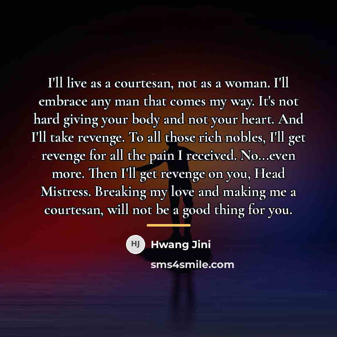 “I'll live as a courtesan, not as a woman. I'll…” quote by Hwang Jini