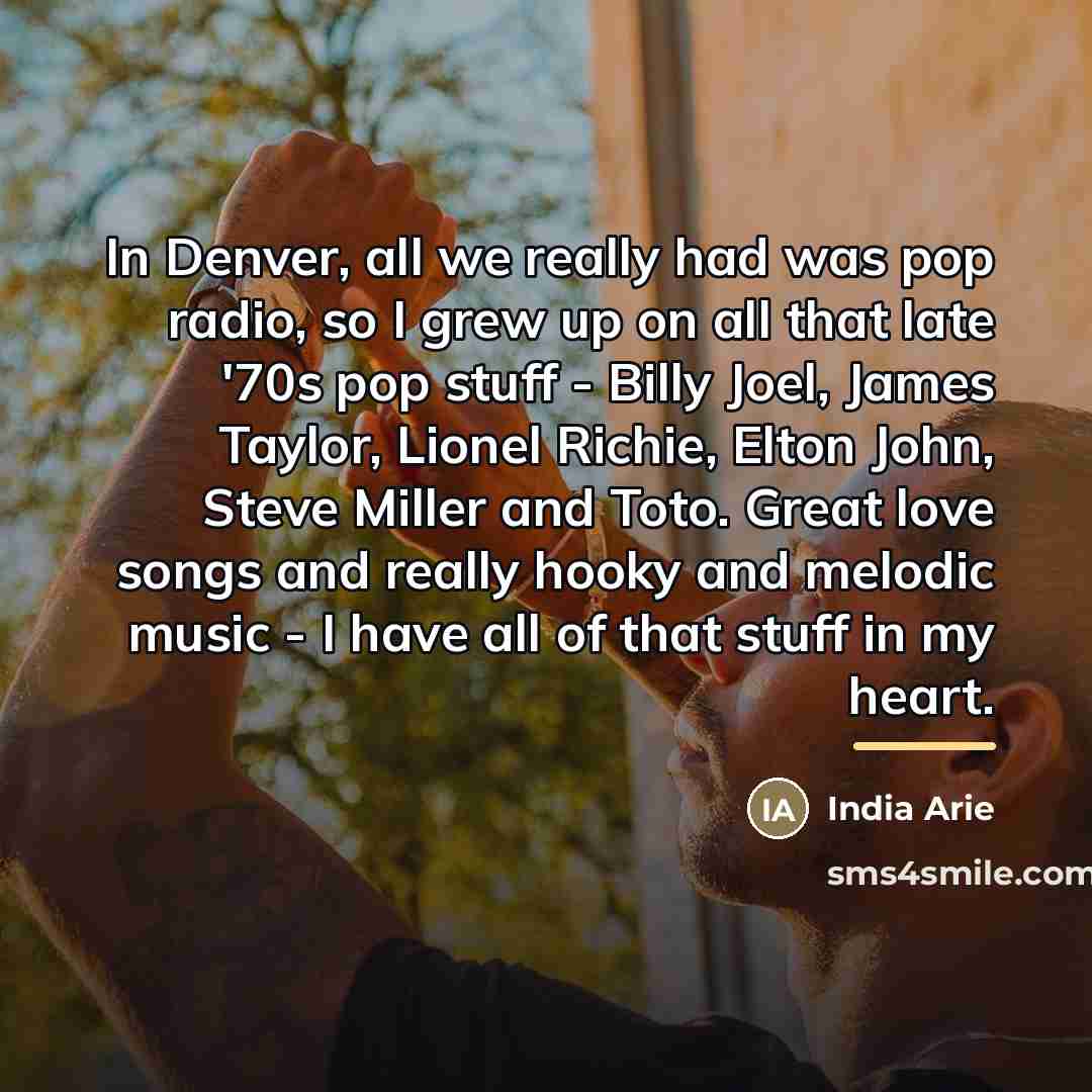“In Denver, all we really had was pop radio, so…” quote by India Arie