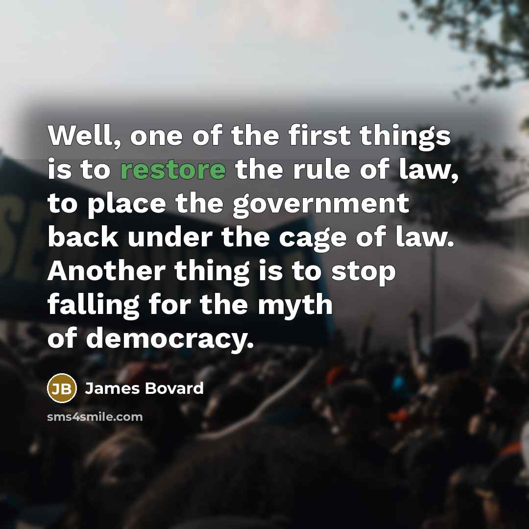 “Well, one of the first things is to restore the…” quote by James Bovard