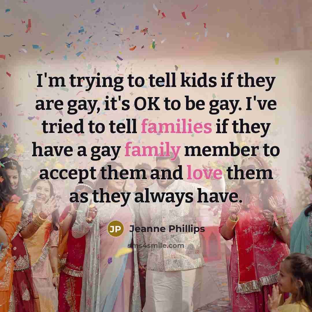 “I'm trying to tell kids if they are gay, it's…” quote by Jeanne Phillips