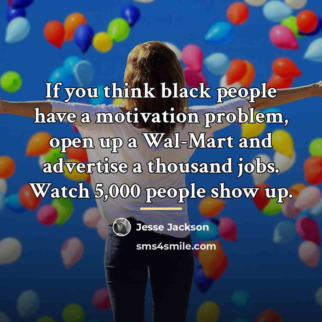 “If you think black people have a motivation problem, open…” quote by Jesse Jackson