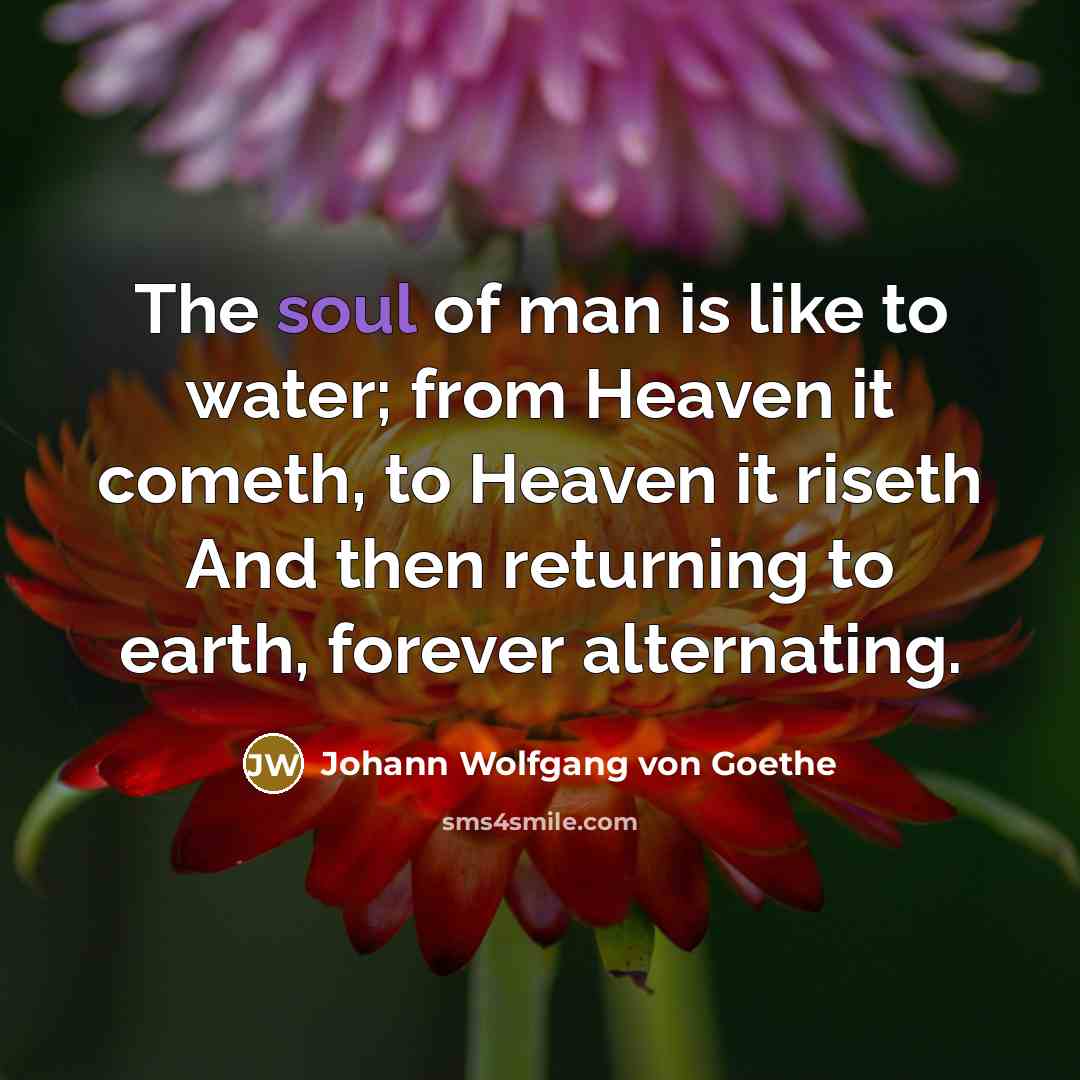 “The soul of man is like to water; from Heaven…” quote by Johann Wolfgang von Goethe