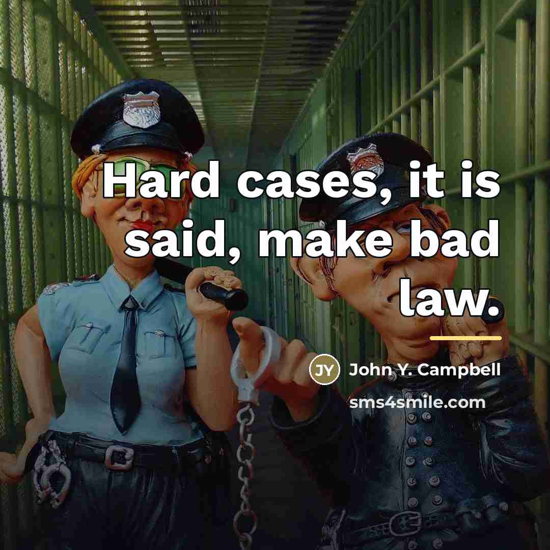 “Hard cases, it is said, make bad law.…” quote by Anonymous