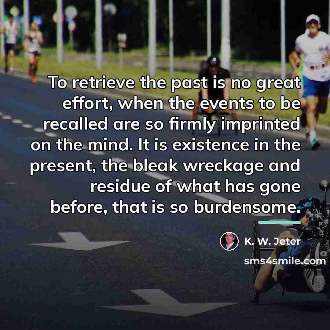 “To retrieve the past is no great effort, when the…” quote by Anonymous