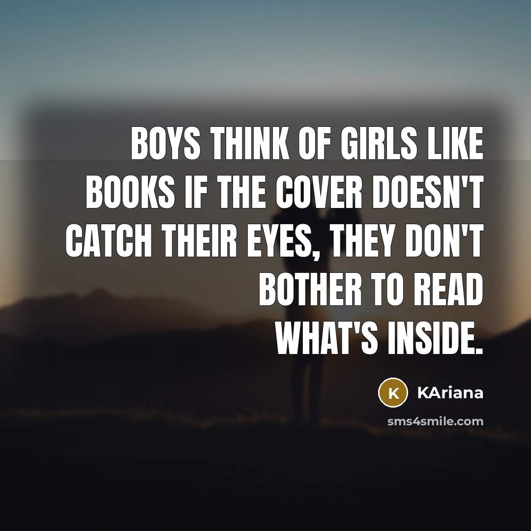 “Boys think of girls like books if the cover doesn't…” quote by KAriana