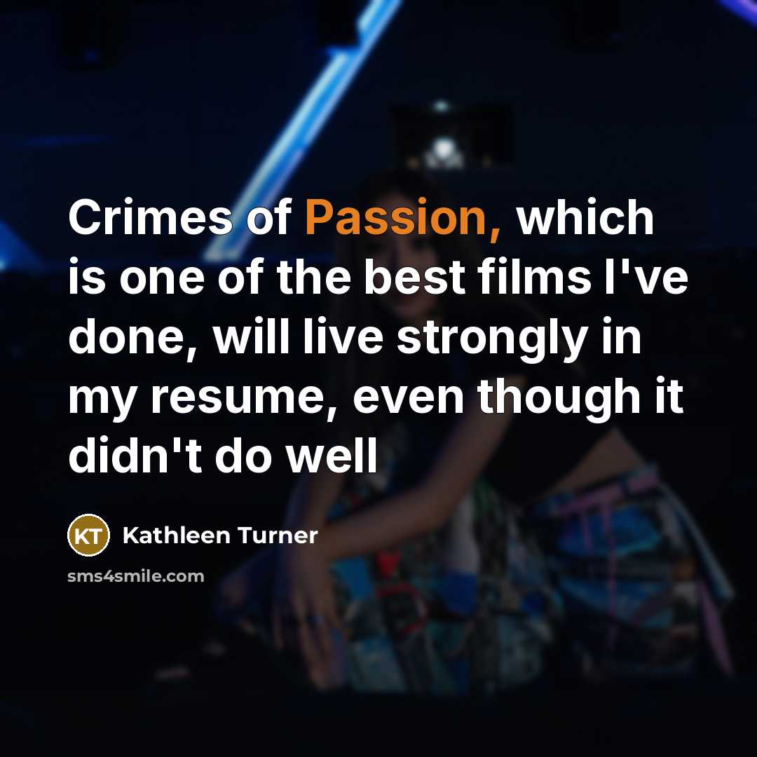 “Crimes of Passion, which is one of the best films…” quote by Kathleen Turner