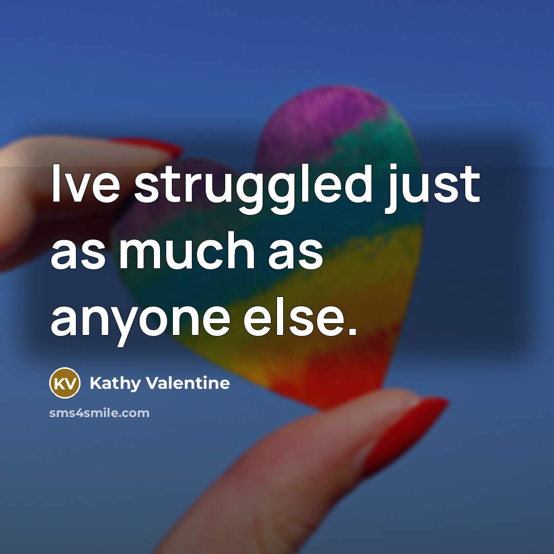 “Ive struggled just as much as anyone else.…” quote by Kathy Valentine