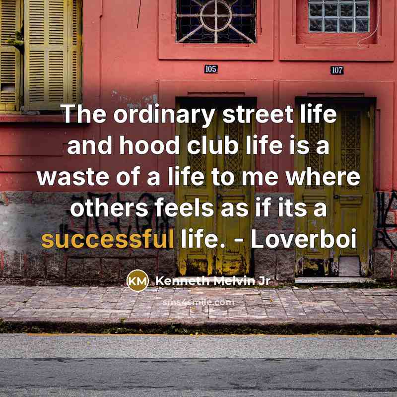 “The ordinary street life and hood club life is a…” quote by Kenneth Melvin Jr