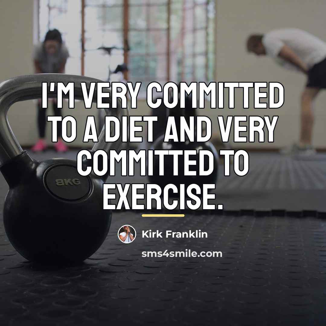 “I'm very committed to a diet and very committed to…” quote by Kirk Franklin