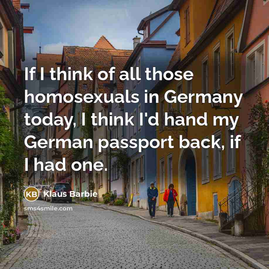 “If I think of all those homosexuals in Germany today,…” quote by Klaus Barbie