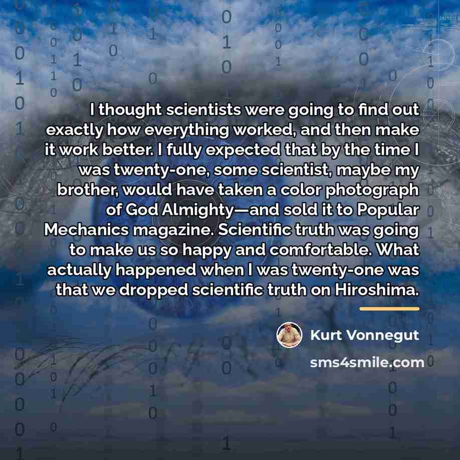 “I thought scientists were going to find out exactly how…” quote by Kurt Vonnegut
