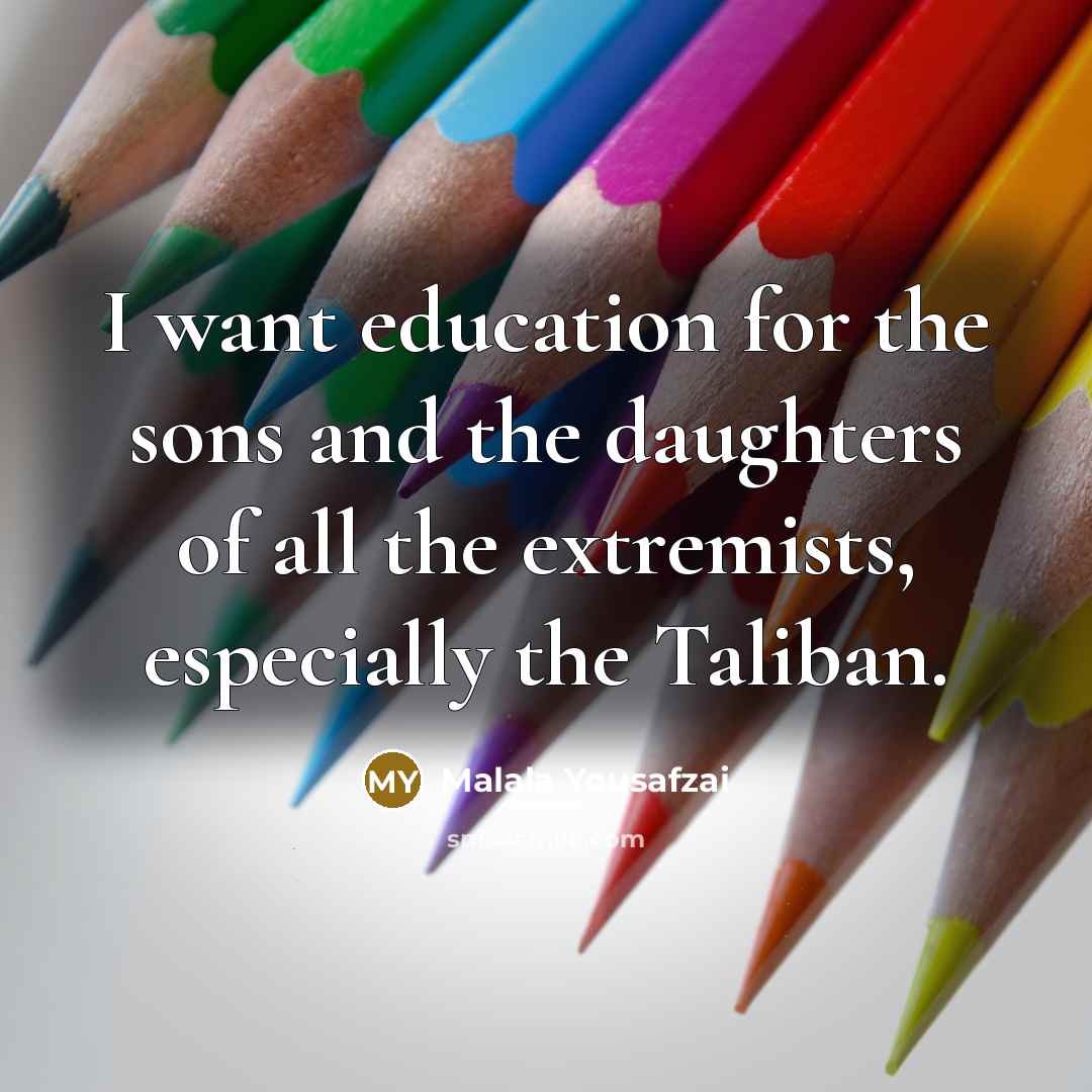 “I want education for the sons and the daughters of…” quote by Malala Yousafzai