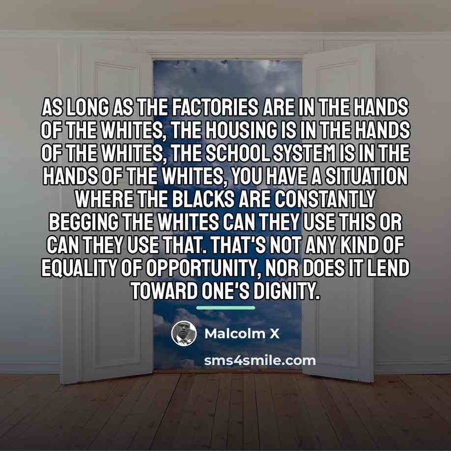 “As long as the factories are in the hands of…” quote by Malcolm X