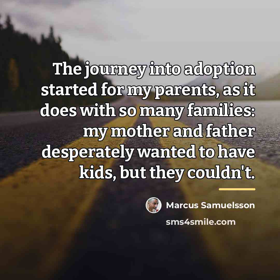“The journey into adoption started for my parents, as it…” quote by Marcus Samuelsson