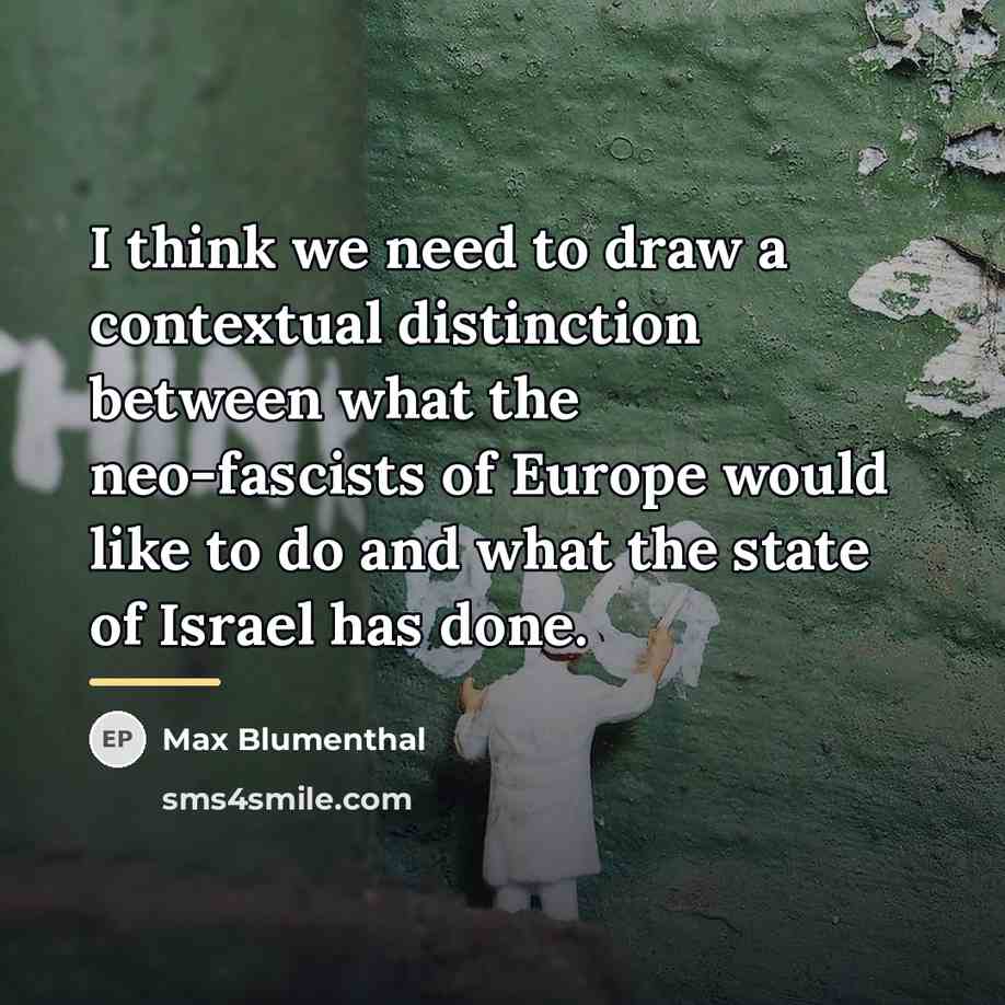 “I think we need to draw a contextual distinction between…” quote by Max Blumenthal