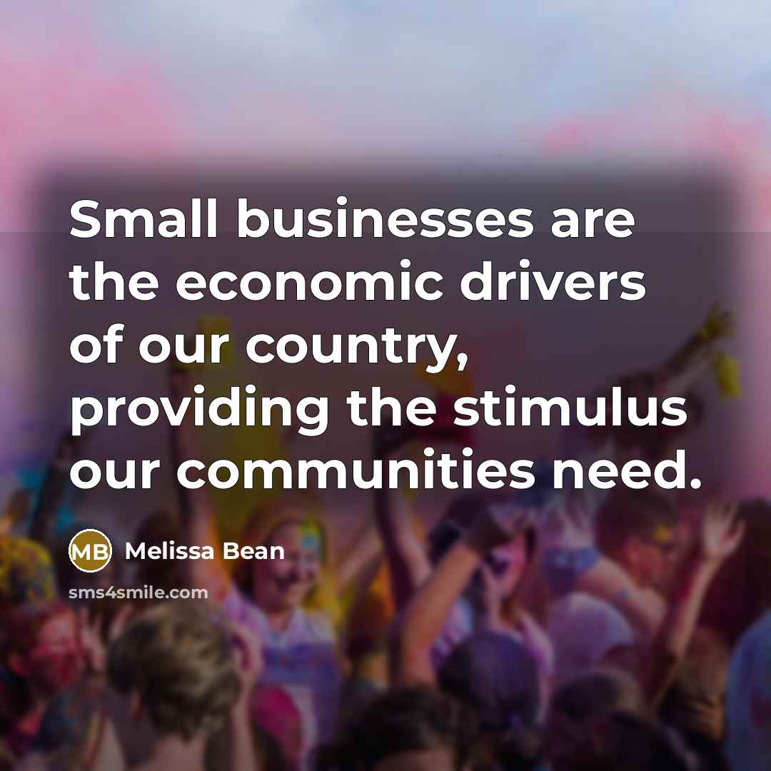 “Small businesses are the economic drivers of our country, providing…” quote by Melissa Bean