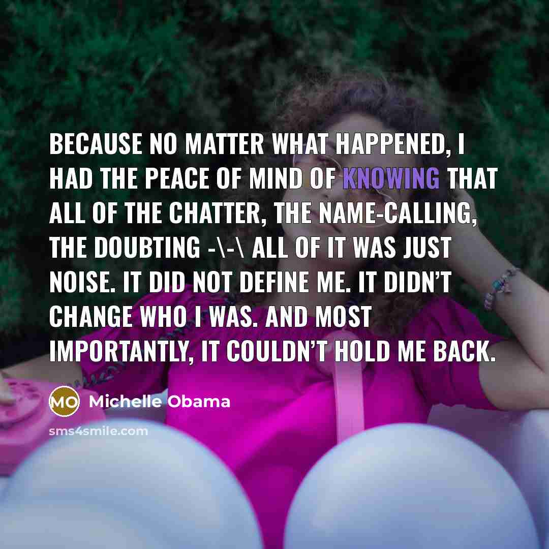 “Because no matter what happened, I had the peace of…” quote by Michelle Obama