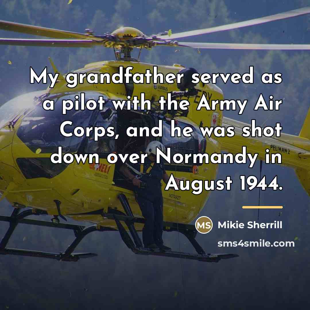 “My grandfather served as a pilot with the Army Air…” quote by Mikie Sherrill