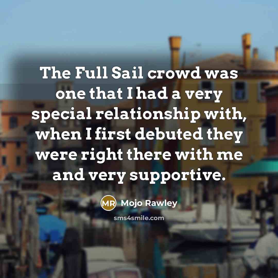 “The Full Sail crowd was one that I had a…” quote by Mojo Rawley