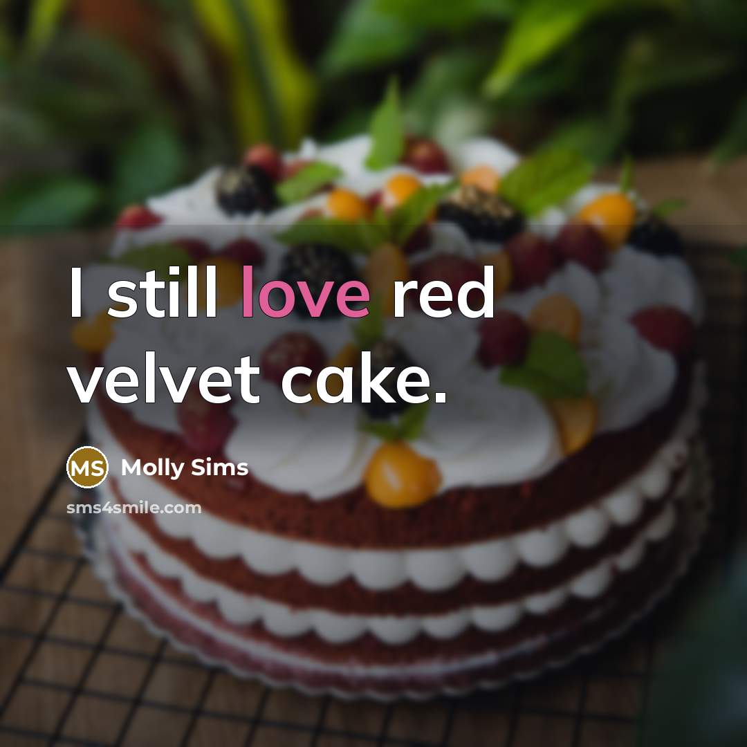 “I still love red velvet cake.…” quote by Molly Sims