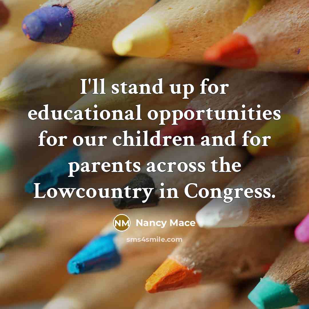 “I'll stand up for educational opportunities for our children and…” quote by Nancy Mace