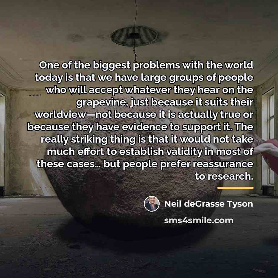 “One of the biggest problems with the world today is…” quote by Neil deGrasse Tyson