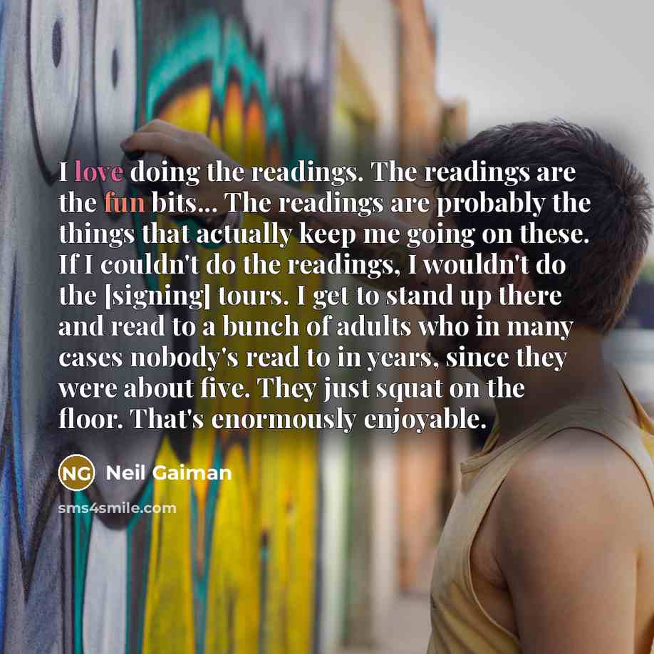 “I love doing the readings. The readings are the fun…” quote by Neil Gaiman