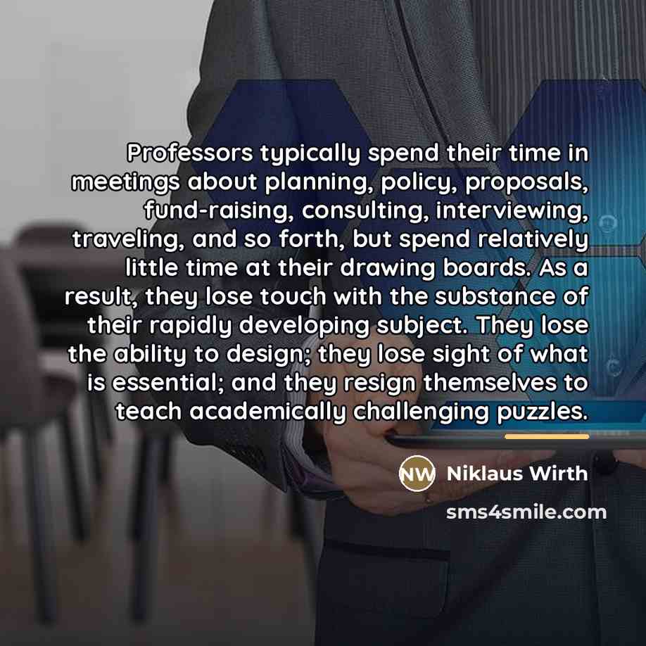 “Professors typically spend their time in meetings about planning, policy,…” quote by Niklaus Wirth