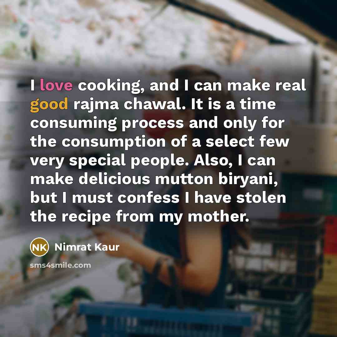 “I love cooking, and I can make real good rajma…” quote by Nimrat Kaur