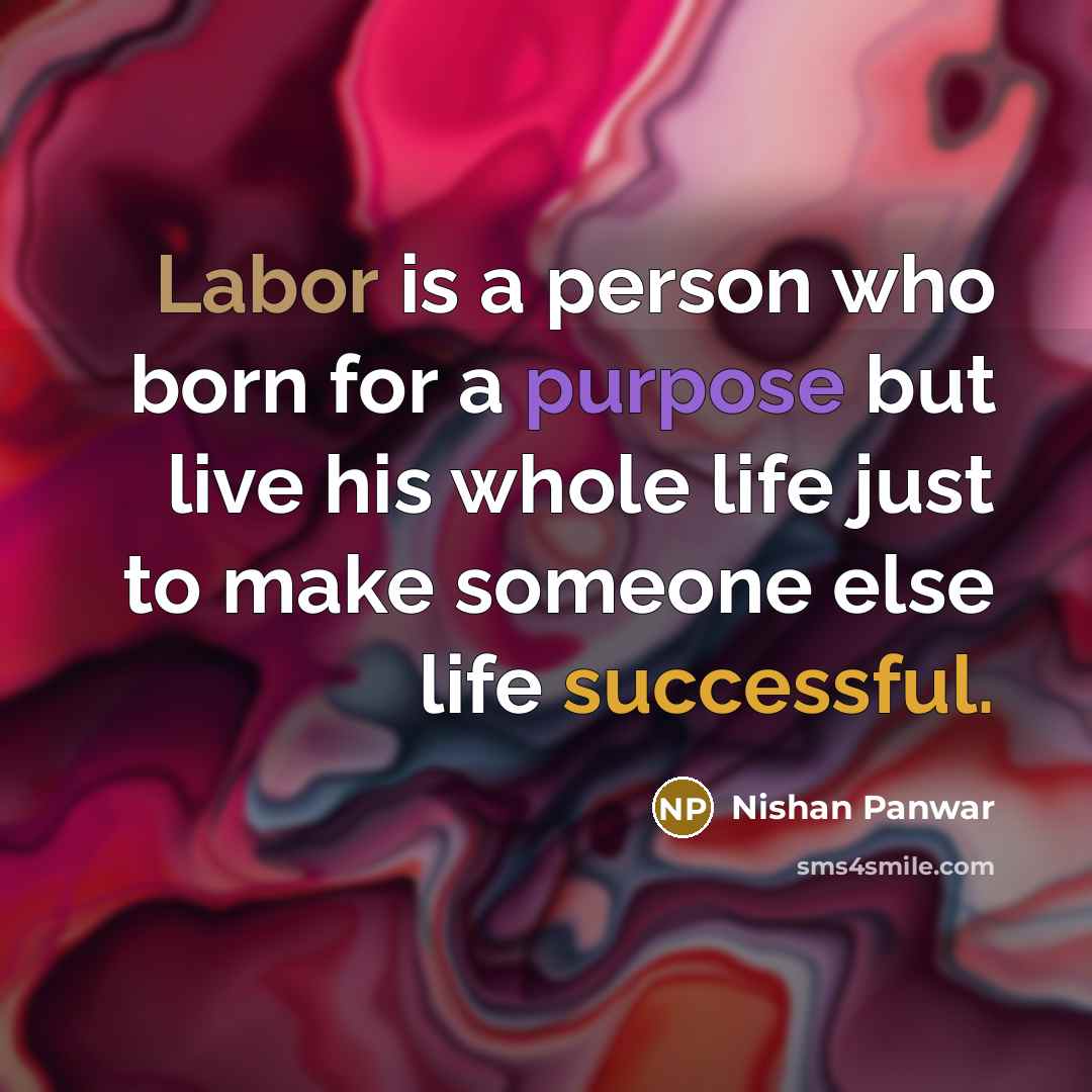 “Labor is a person who born for a purpose but…” quote by Nishan Panwar