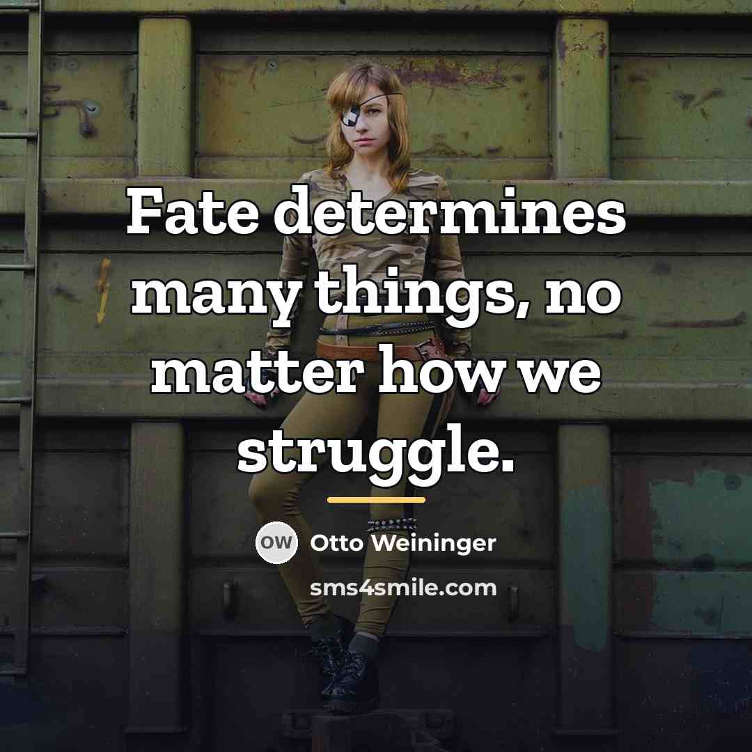 “Fate determines many things, no matter how we struggle.…” quote by Otto Weininger