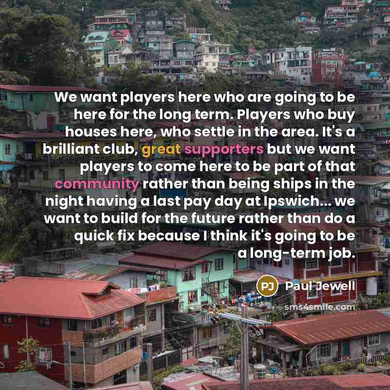 “We want players here who are going to be here…” quote by Paul Jewell