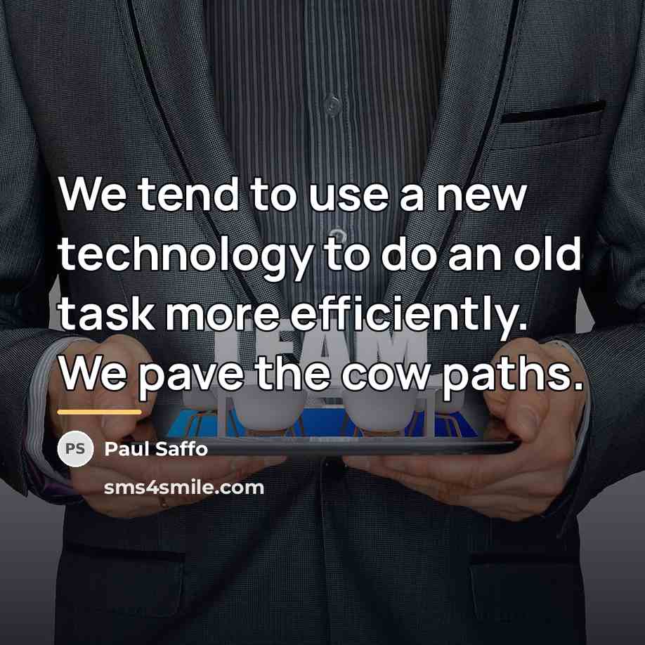 “We tend to use a new technology to do an…” quote by Paul Saffo
