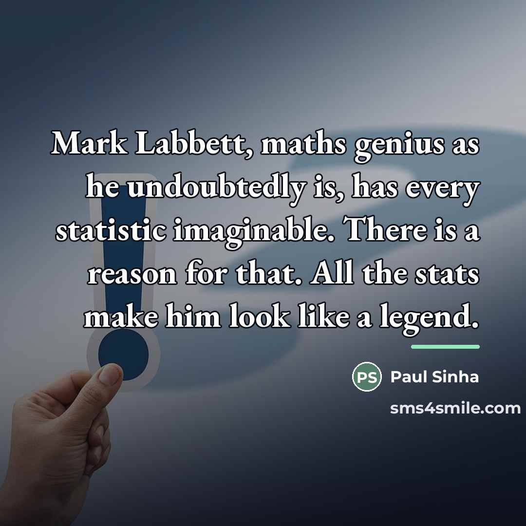 “Mark Labbett, maths genius as he undoubtedly is, has every…” quote by Paul Sinha