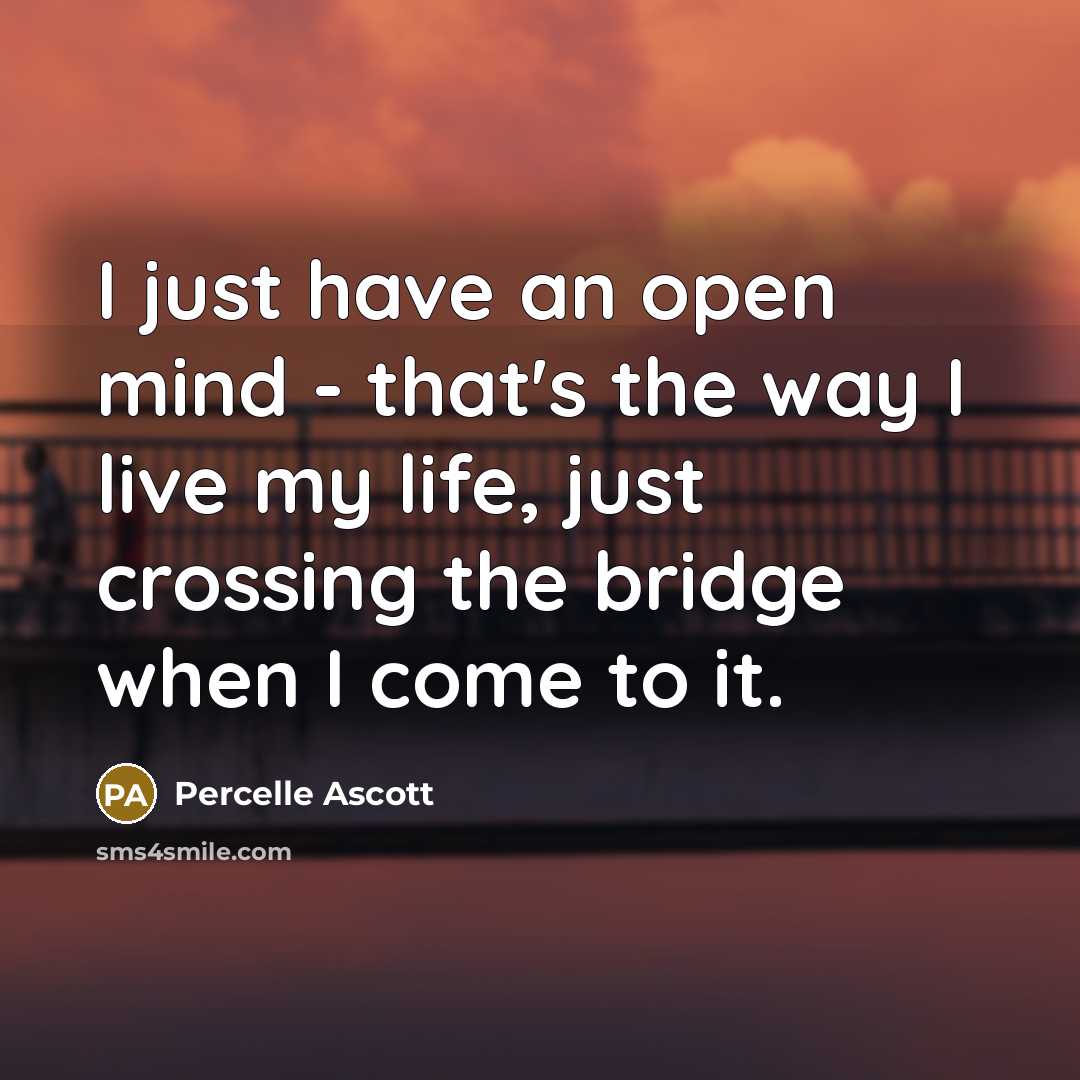 “I just have an open mind - that's the way…” quote by Percelle Ascott