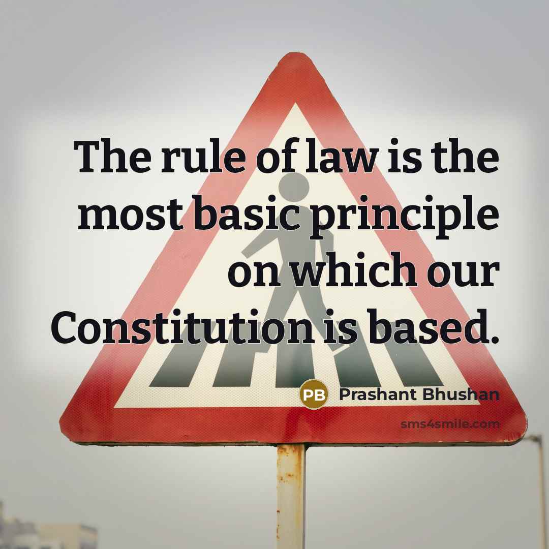 “The rule of law is the most basic principle on…” quote by Prashant Bhushan