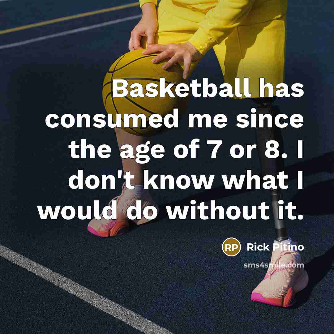“Basketball has consumed me since the age of 7 or…” quote by Rick Pitino