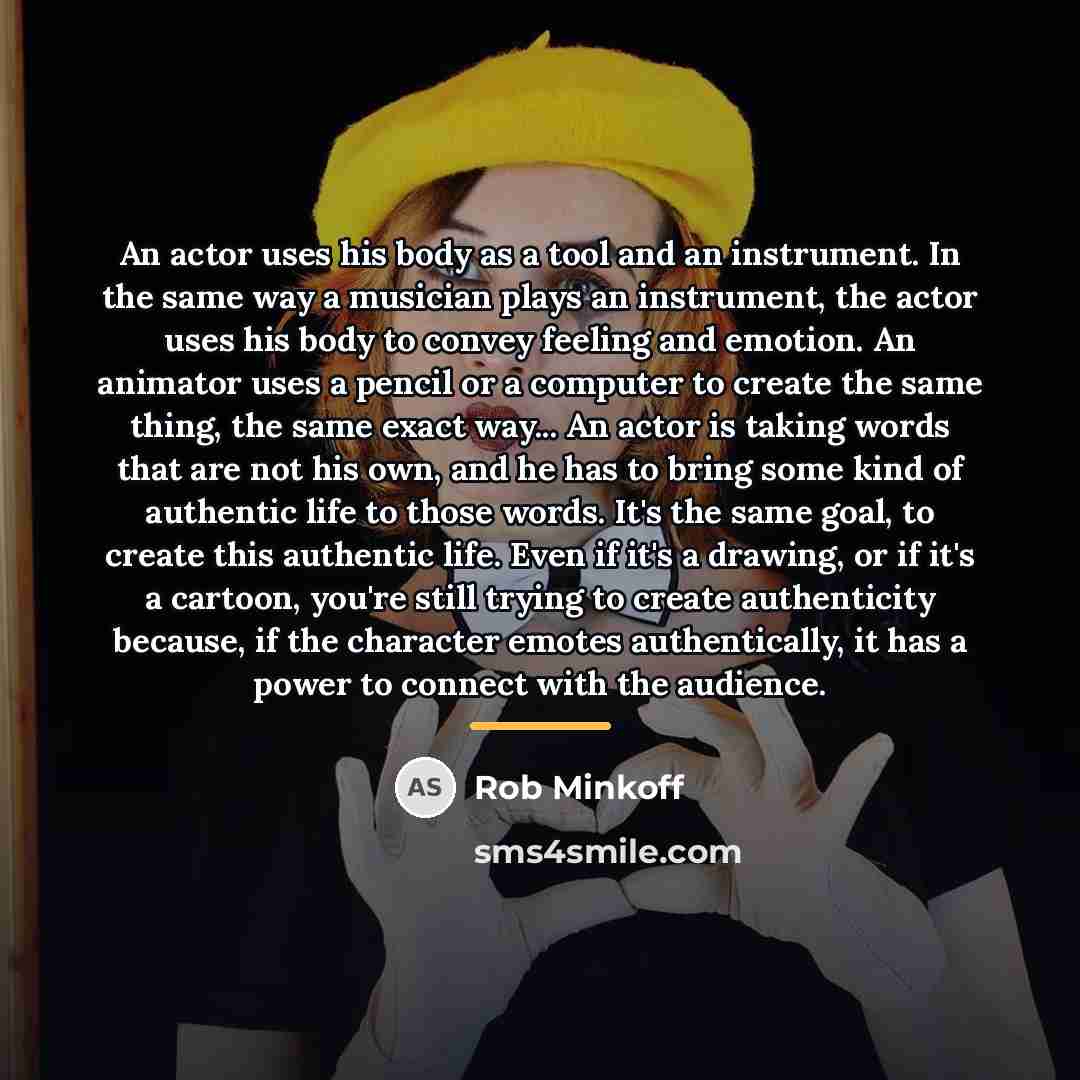 “An actor uses his body as a tool and an…” quote by Rob Minkoff