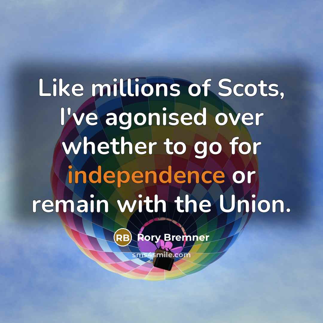 “Like millions of Scots, I've agonised over whether to go…” quote by Rory Bremner