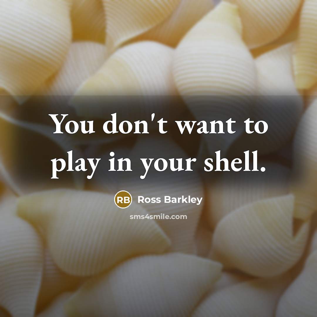 “You don't want to play in your shell.…” quote by Ross Barkley