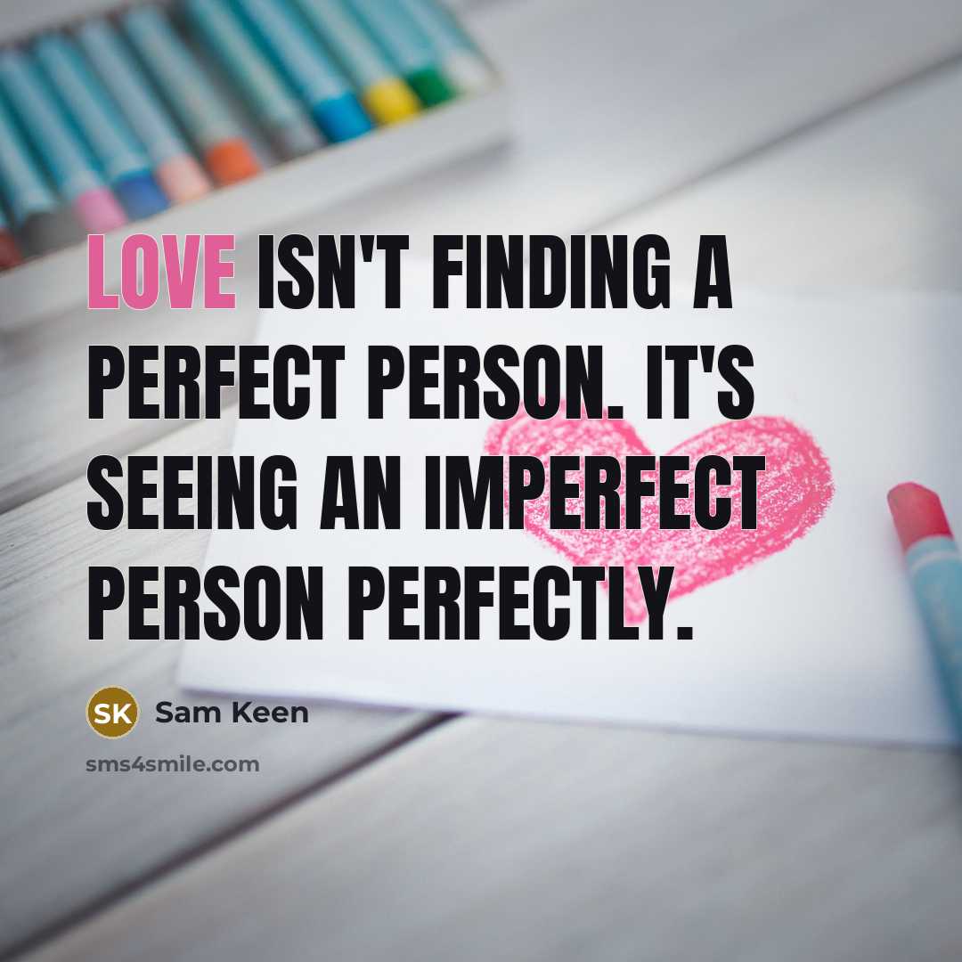 “Love isn't finding a perfect person. It's seeing an imperfect…” quote by Sam Keen