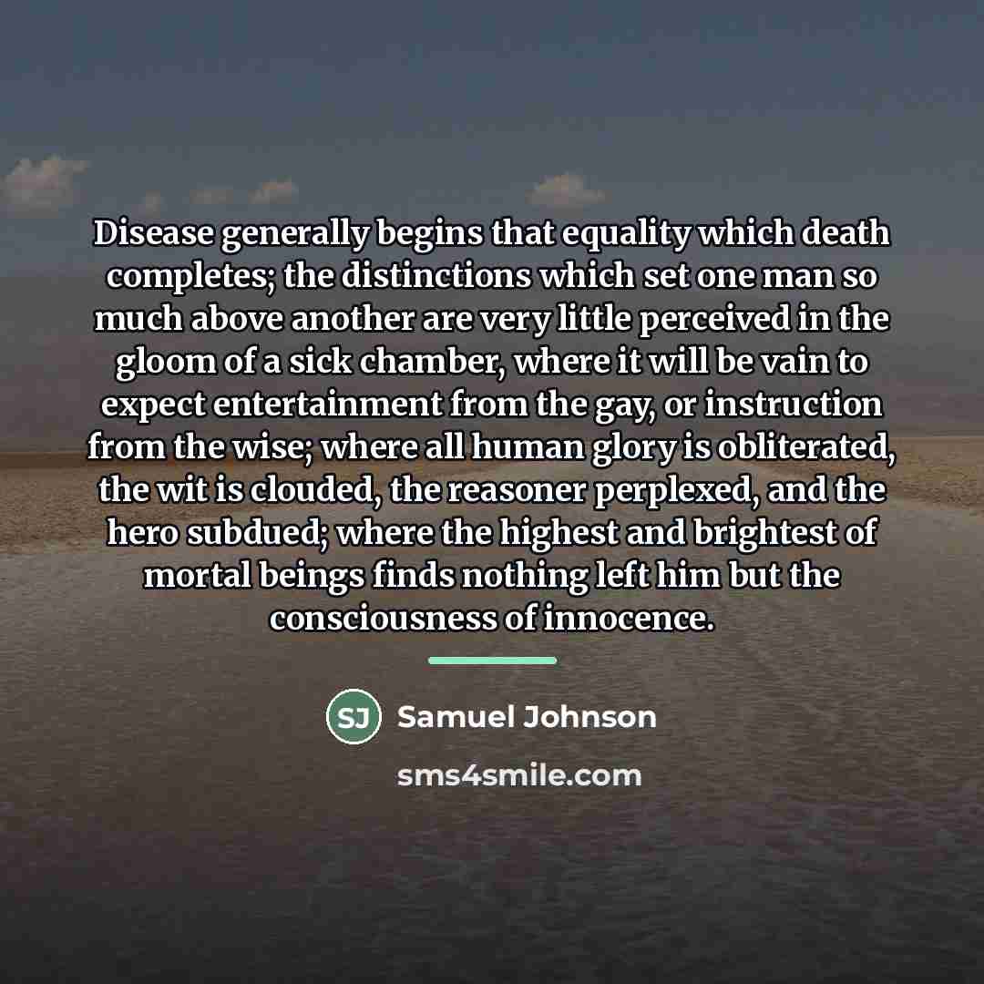 “Disease generally begins that equality which death completes; the distinctions…” quote by Samuel Johnson