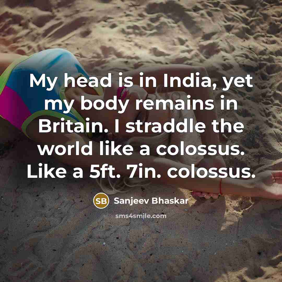 “My head is in India, yet my body remains in…” quote by Sanjeev Bhaskar
