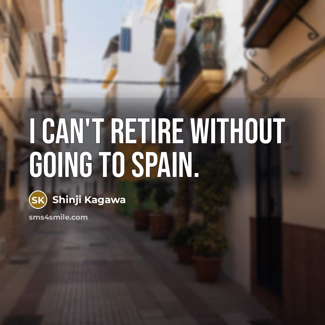 “I can't retire without going to Spain.…” quote by Shinji Kagawa