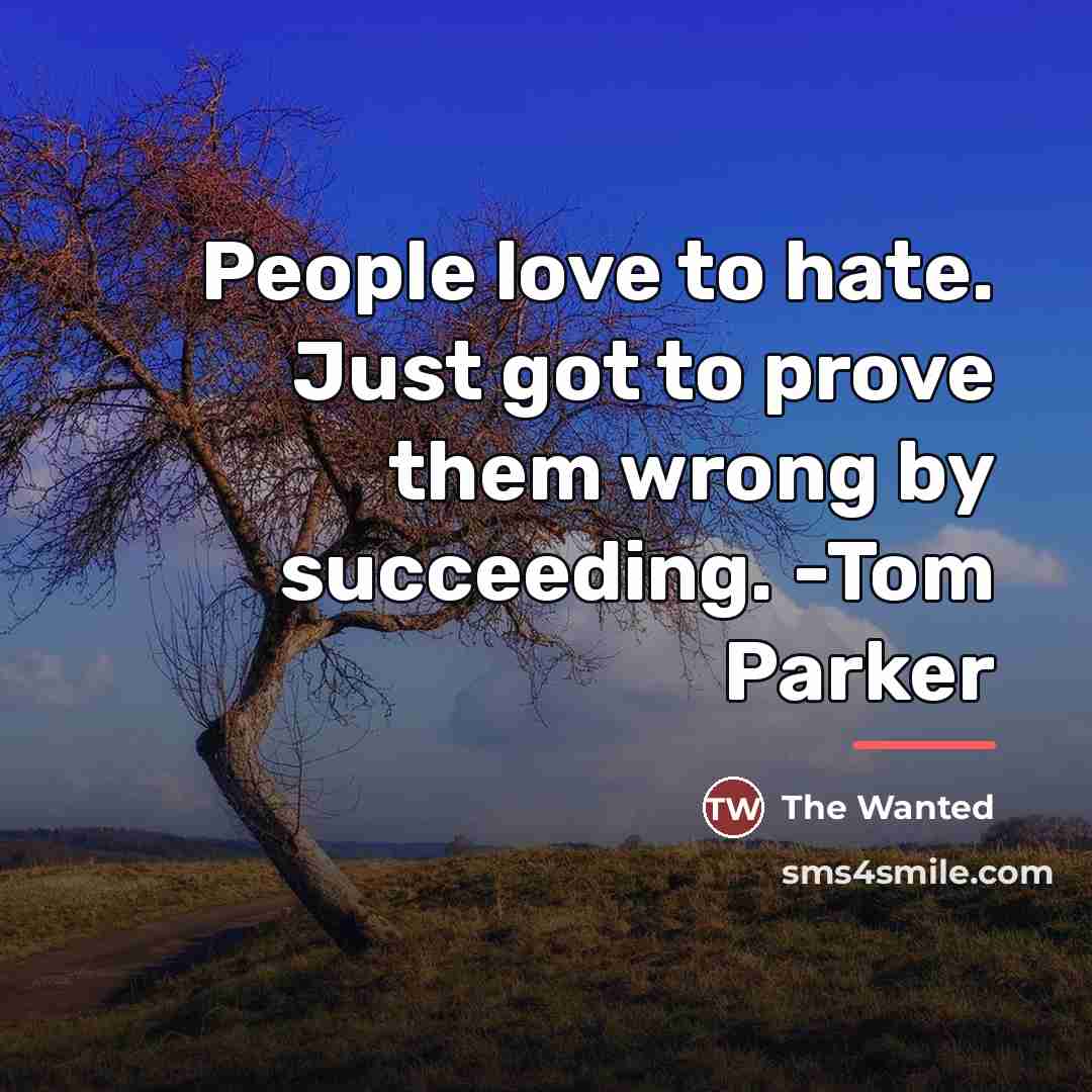 “People love to hate. Just got to prove them wrong…” quote by The Wanted