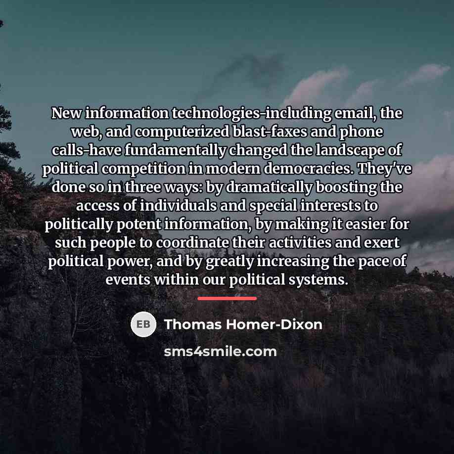 “New information technologies-including email, the web, and computerized blast-faxes and…” quote by Thomas Homer-Dixon