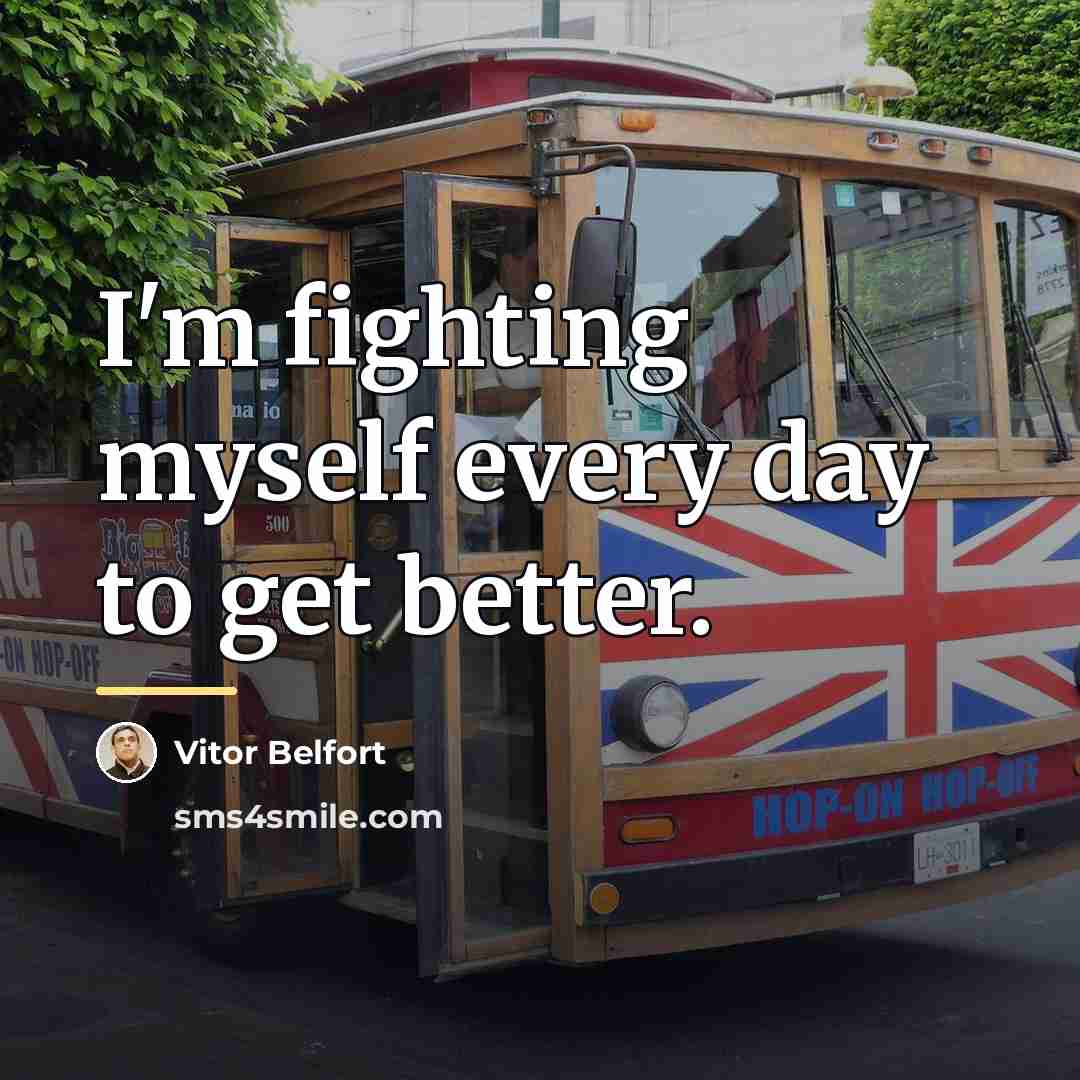 “I'm fighting myself every day to get better.…” quote by Vitor Belfort