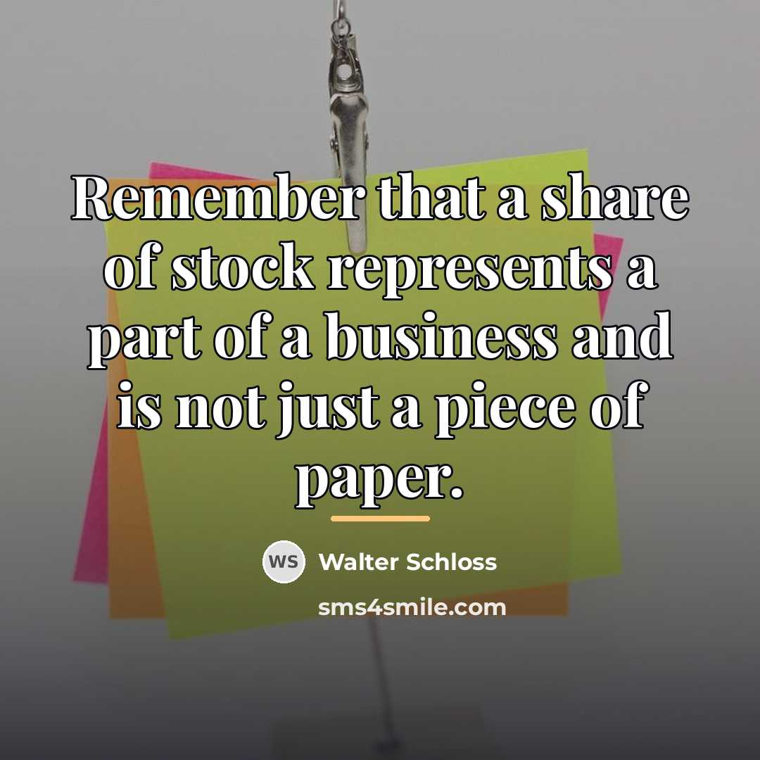 “Remember that a share of stock represents a part of…” quote by Walter Schloss