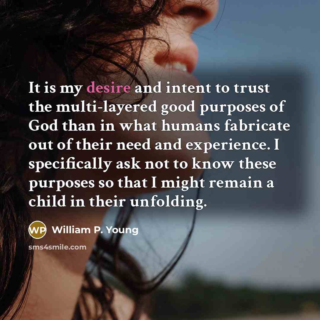 “It is my desire and intent to trust the multi-layered…” quote by William P. Young