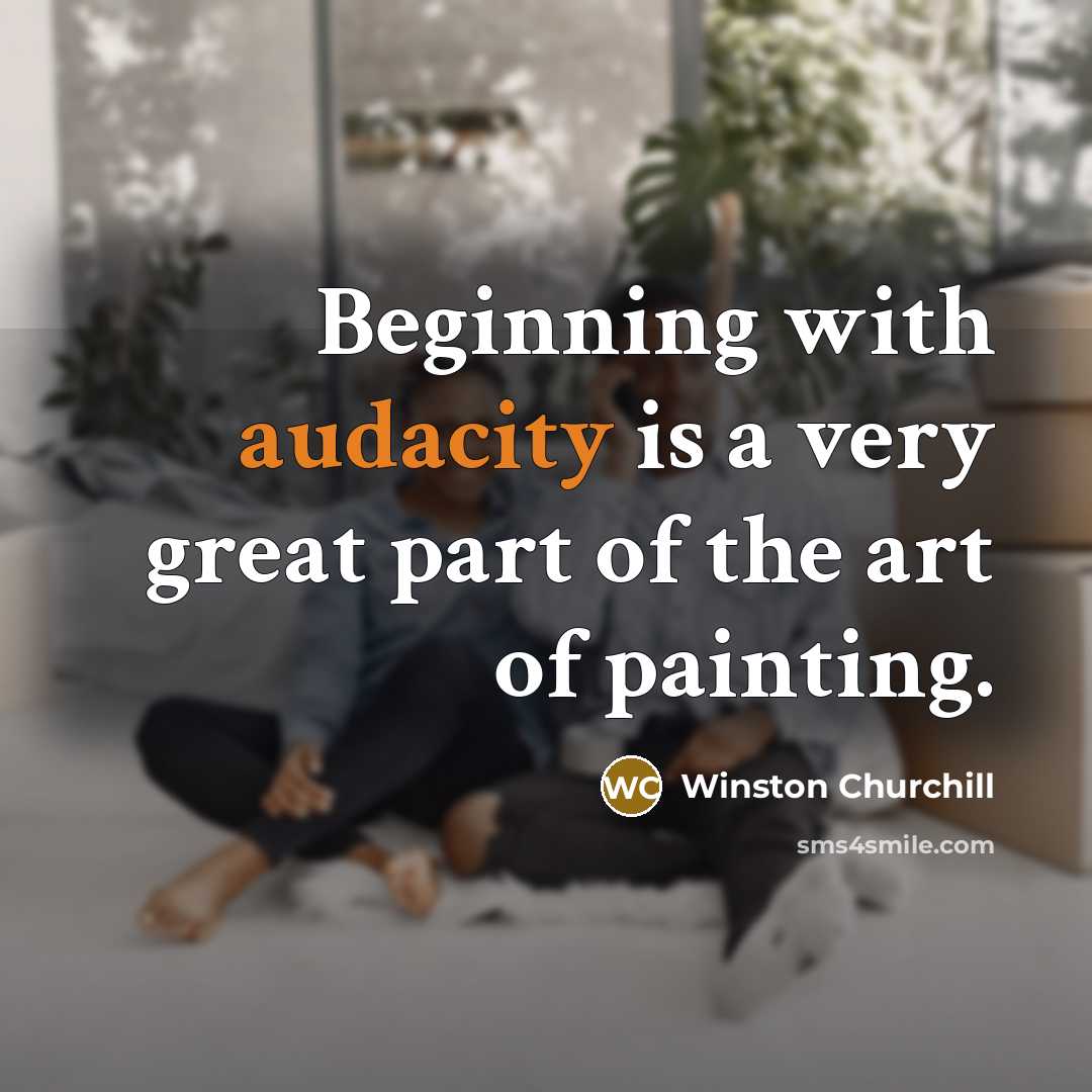 “Beginning with audacity is a very great part of the…” quote by Winston Churchill
